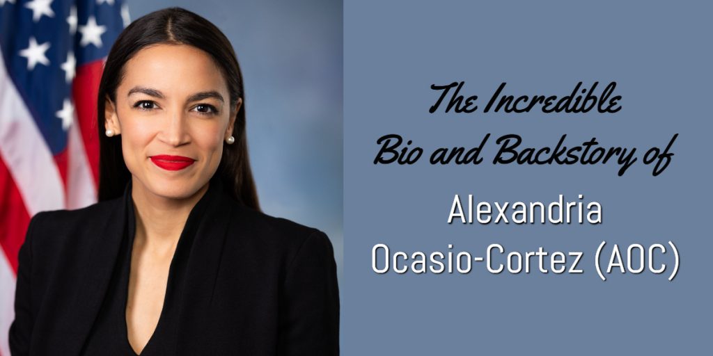 The Incredible Bio and Backstory of Alexandria Ocasio-Cortez (AOC)