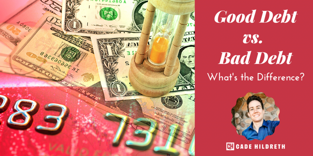 Good Debt vs. Bad Debt: What’s the Difference?
