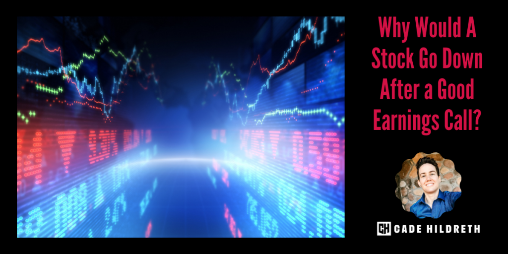 Why Would A Stock Go Down After a Good Earnings Call?