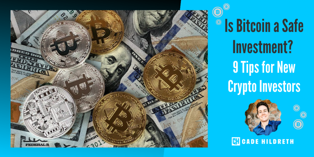 Is Bitcoin a Safe Investment? 9 Tips for New Crypto Investors