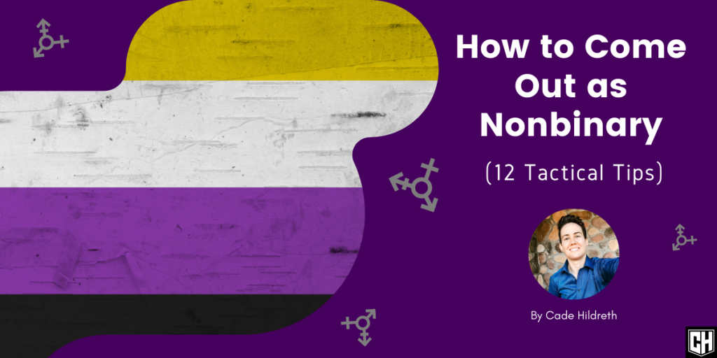 How to Come Out as Nonbinary (12 Tactical Tips)