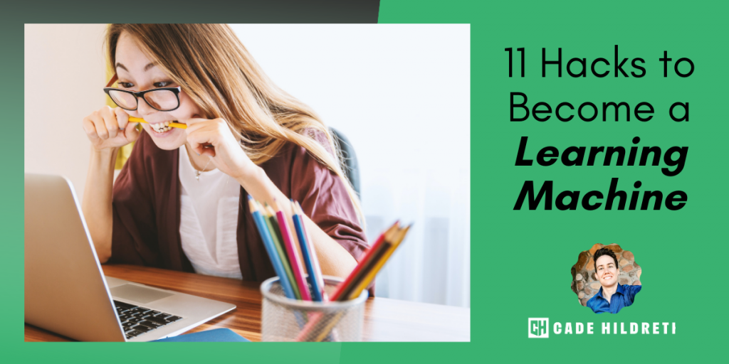 How to Learn Faster: 11 Hacks to Become a Learning Machine
