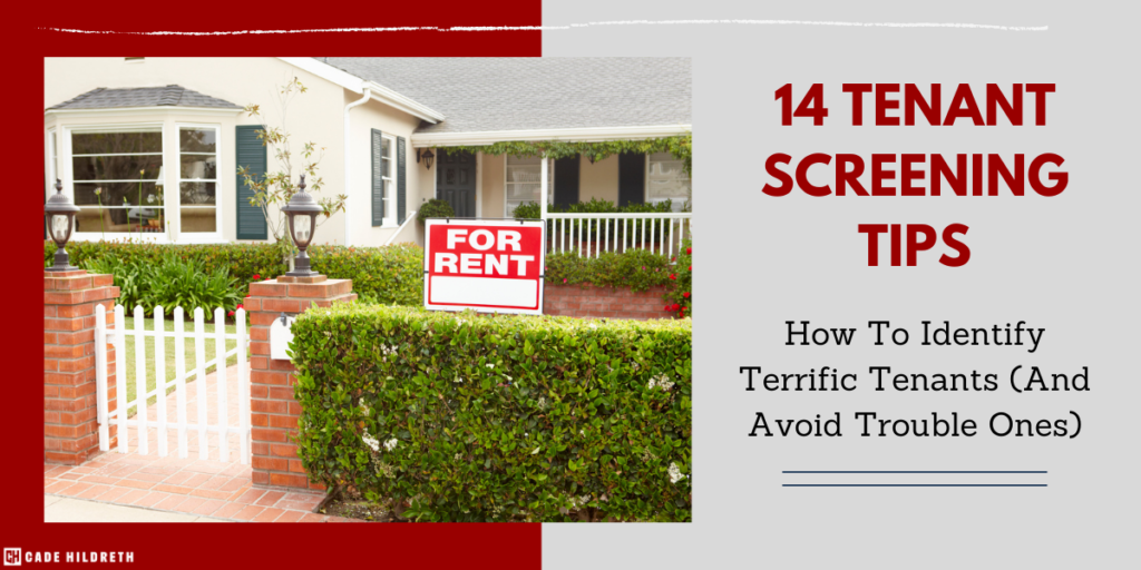Tenant Screening: How To Identify Terrific Tenants (& Avoid Trouble Ones)