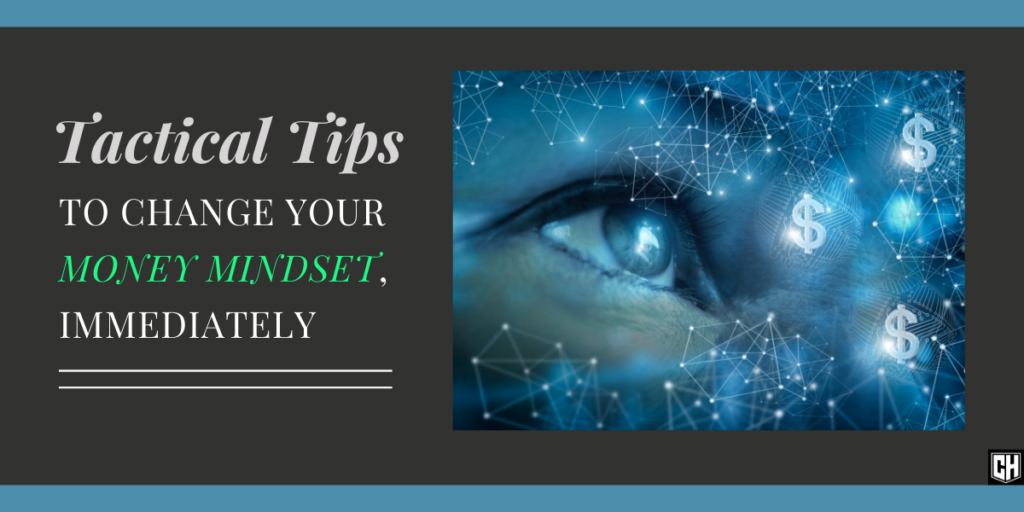 Tactical Tips to Change Your Money Mindset, Immediately