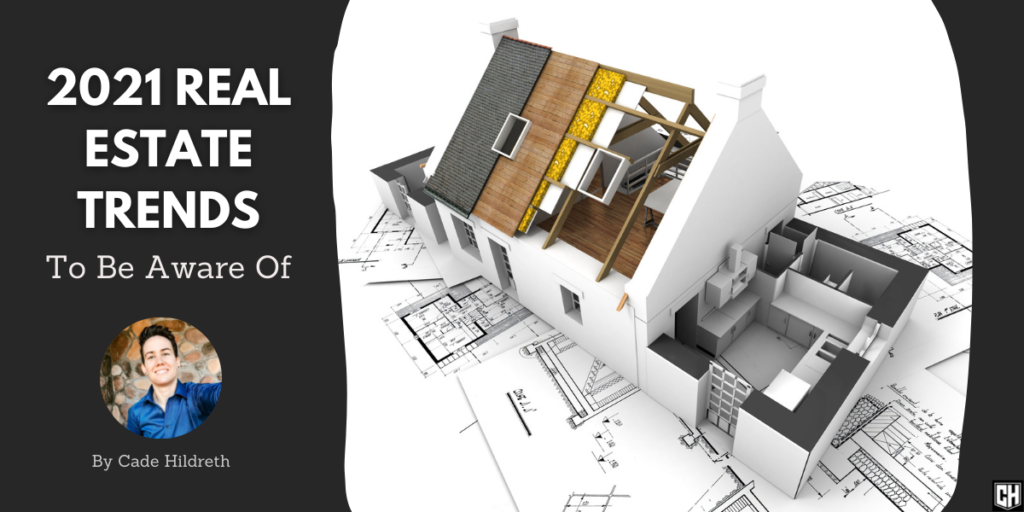 2021 Real Estate Trends To Be Aware Of