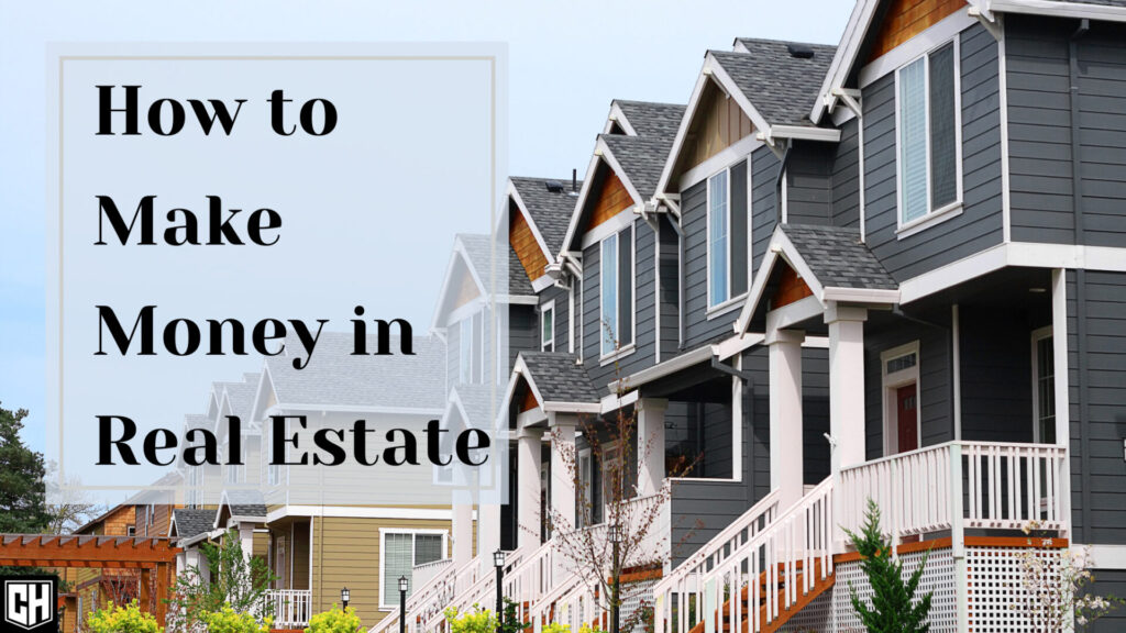 Make Money in Real Estate: 3 Strategies for Success